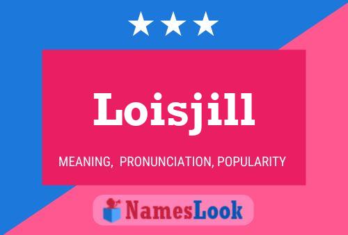 Loisjill Name Poster