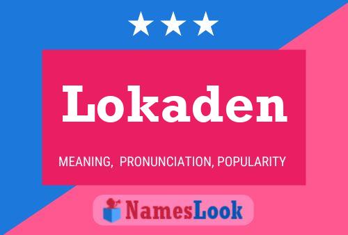 Lokaden Name Poster