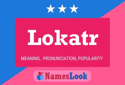 Lokatr Name Poster