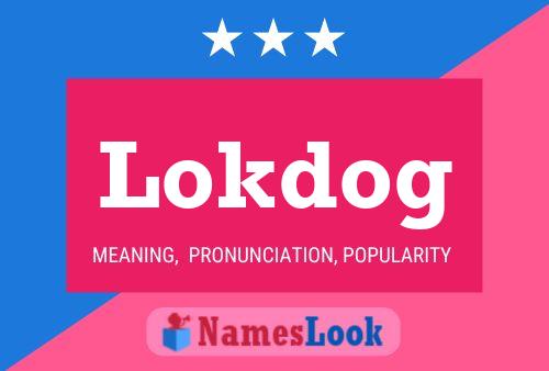 Lokdog Name Poster