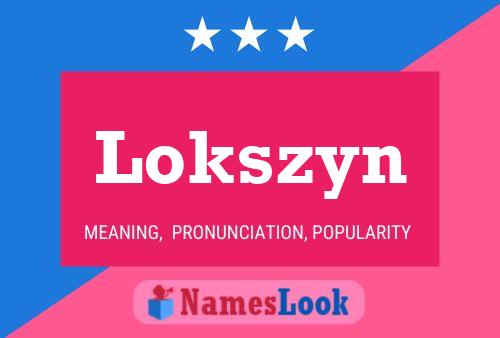 Lokszyn Name Poster