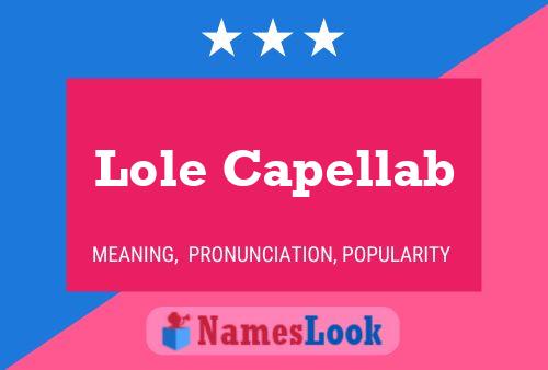 Lole Capellab Name Poster