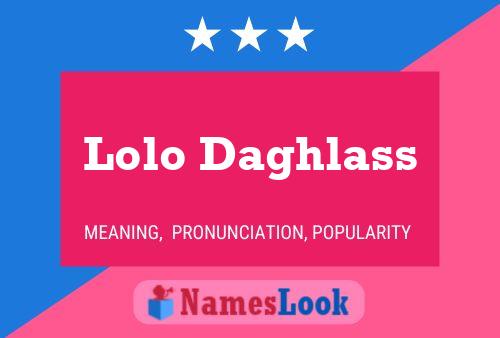 Lolo Daghlass Name Poster