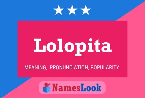 Lolopita Name Poster