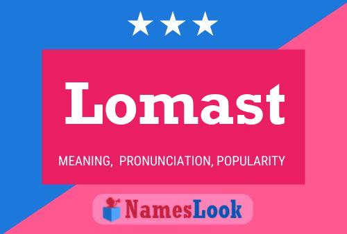 Lomast Name Poster