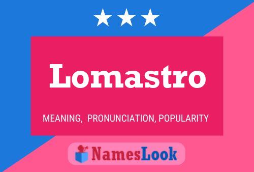 Lomastro Name Poster