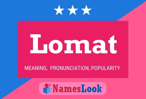 Lomat Name Poster