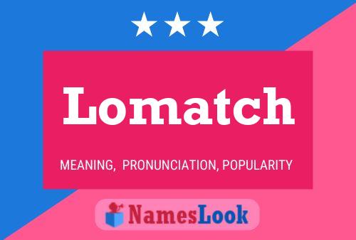 Lomatch Name Poster