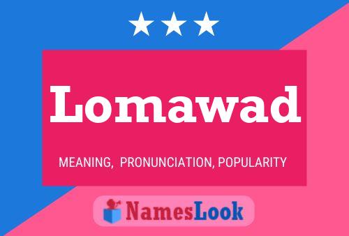 Lomawad Name Poster