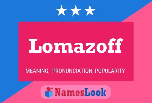 Lomazoff Name Poster