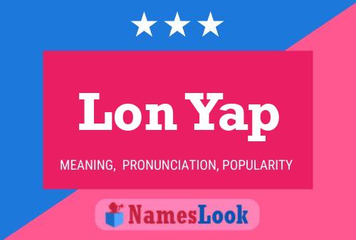 Lon Yap Name Poster