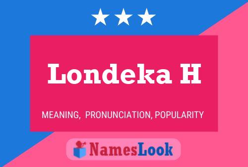 Londeka H Name Poster