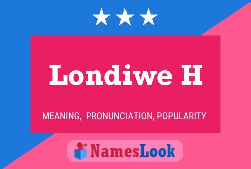 Londiwe H Name Poster