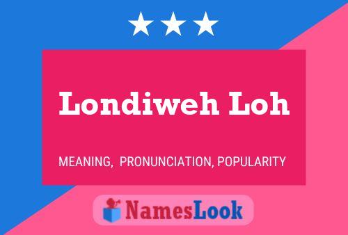 Londiweh Loh Name Poster