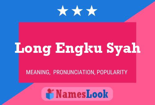 Long Engku Syah Name Poster