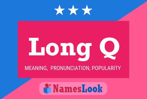 Long Q Name Poster