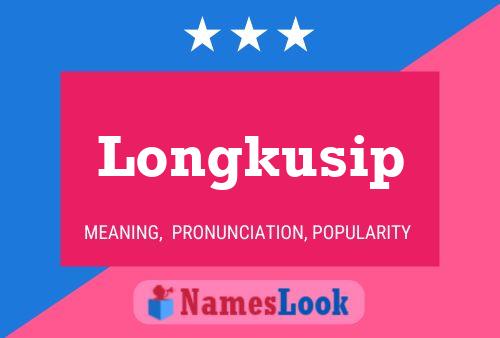 Longkusip Name Poster