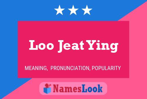 Loo Jeat Ying Name Poster