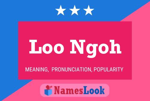 Loo Ngoh Name Poster