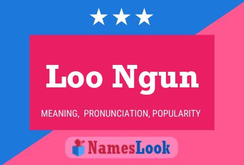 Loo Ngun Name Poster