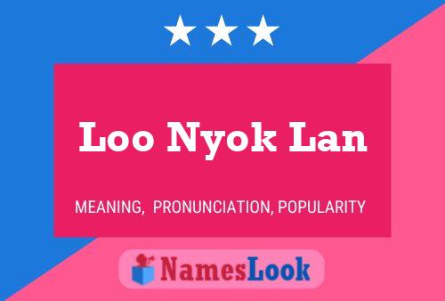 Loo Nyok Lan Name Poster