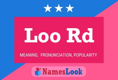 Loo Rd Name Poster