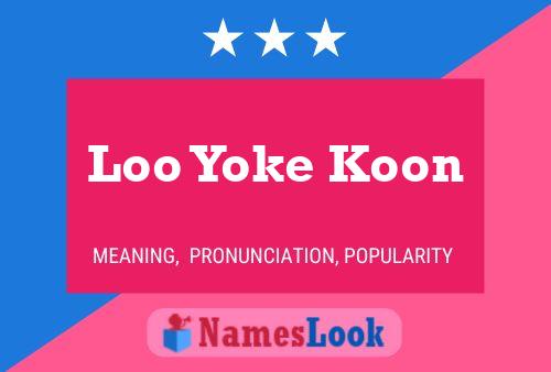 Loo Yoke Koon Name Poster