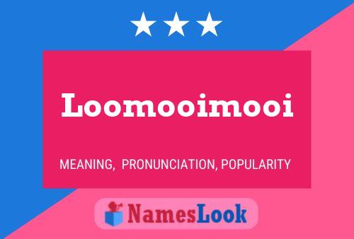 Loomooimooi Name Poster