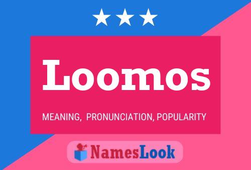 Loomos Name Poster