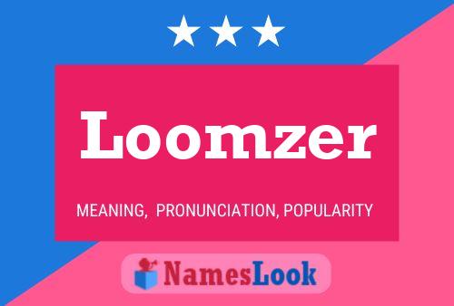 Loomzer Name Poster