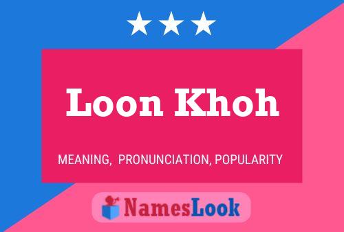 Loon Khoh Name Poster