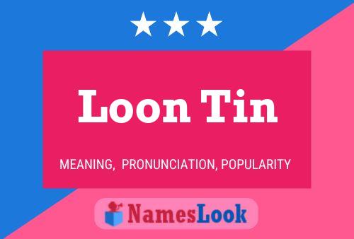 Loon Tin Name Poster