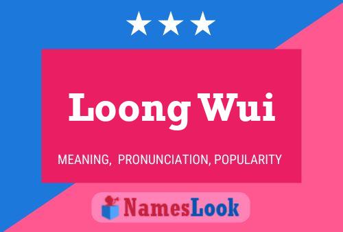 Loong Wui Name Poster