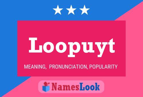 Loopuyt Name Poster