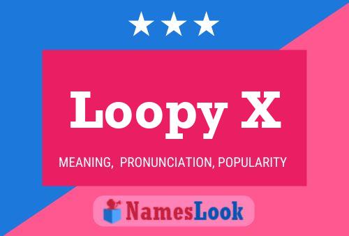 Loopy X Name Poster