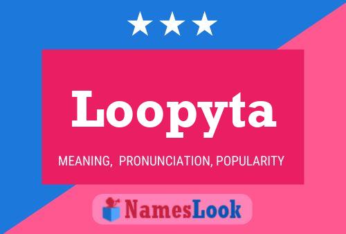 Loopyta Name Poster