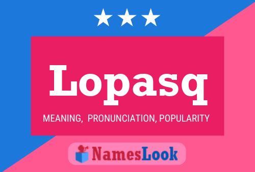 Lopasq Name Poster