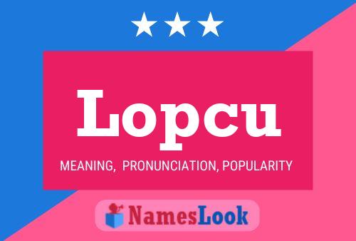 Lopcu Name Poster