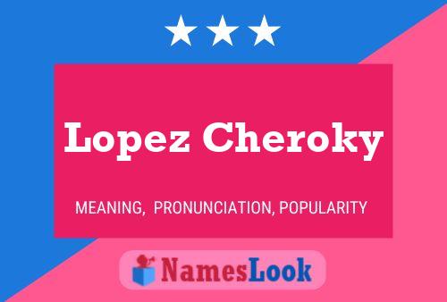 Lopez Cheroky Name Poster