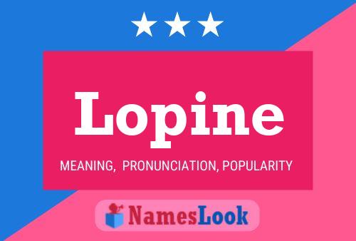 Lopine Name Poster