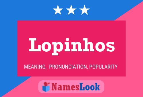 Lopinhos Name Poster