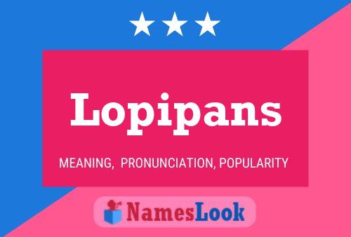 Lopipans Name Poster