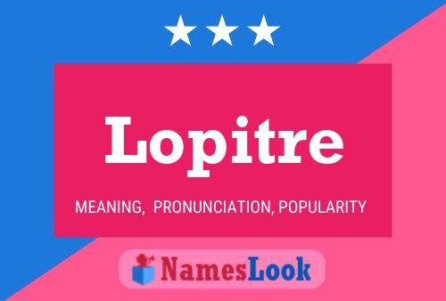 Lopitre Name Poster