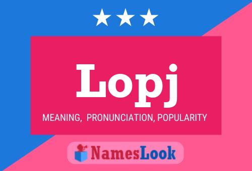 Lopj Name Poster