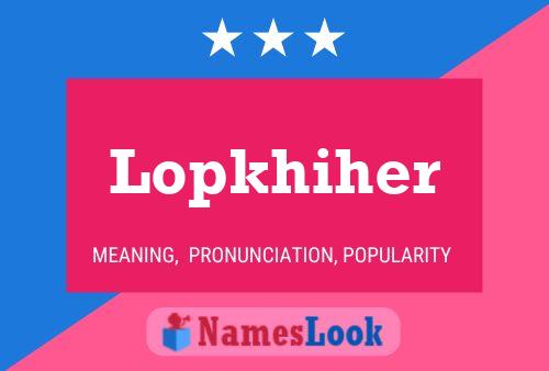 Lopkhiher Name Poster