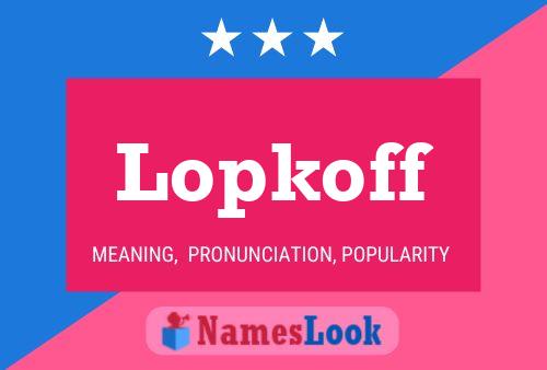 Lopkoff Name Poster