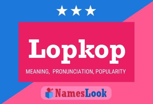 Lopkop Name Poster