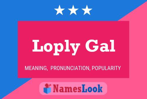 Loply Gal Name Poster