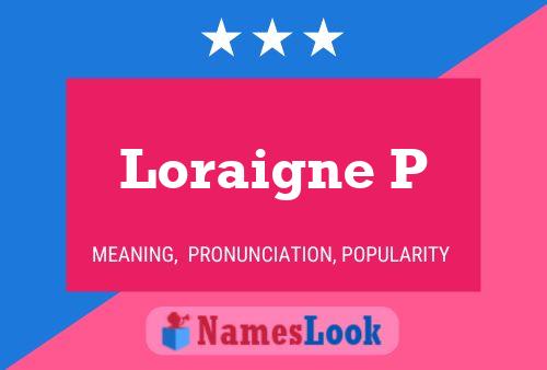 Loraigne P Name Poster