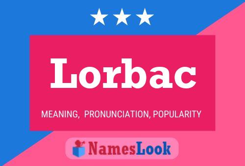 Lorbac Name Poster